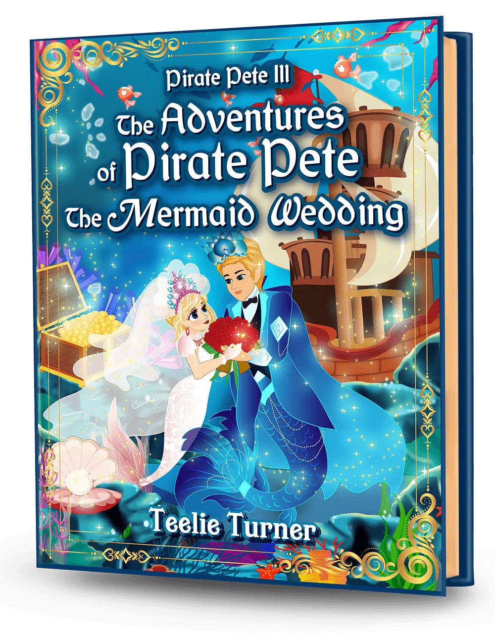 Pirate Pete III The Adventures Of Pirate Pete The Mermaid Wedding 3Dbook